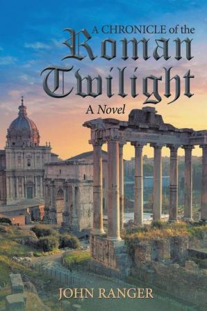 A Chronicle of the Roman Twilight