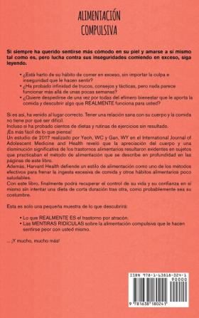 Alimentacion Compulsiva: La Guía Definitiva para Poner Fin a la Alimentación Emocional y la Adicción a la Comida con Consejos para la Rehabilitación de Trastornos y una Alimentación Consciente