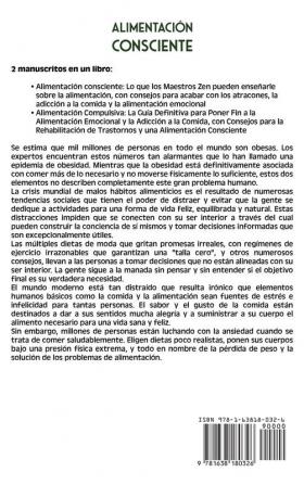 Alimentacion consciente: Una guía esencial sobre la alimentación basada en la concienciación y acabar con los excesos los atracones la adicción a la comida y la alimentación emocional