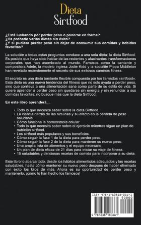 Dieta Sirtfood: Cómo perder peso quemar grasa y sentir una mejoría general siguiendo un sencillo plan de comidas lleno de recetas deliciosas