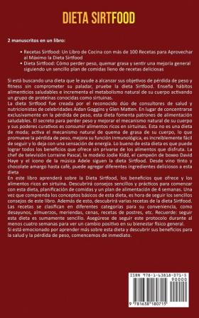 Dieta Sirtfood: Una guía sencilla para perder peso quemar grasa y sentirse mejor que incluye un plan de comidas y más de 100 recetas