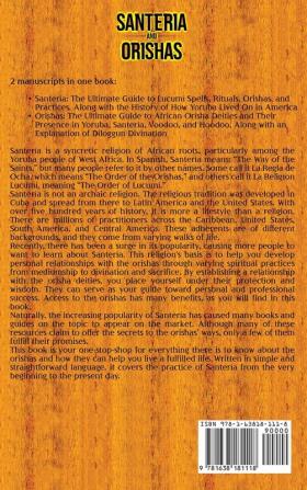 Santeria and Orishas: An Essential Guide to Lucumi Spells Rituals and African Orisha Deities along with Their Presence in Yoruba Voodoo Hoodoo and Santeria