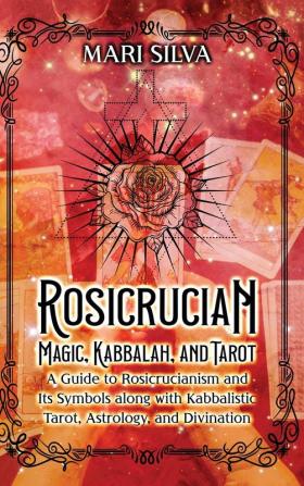 Rosicrucian Magic Kabbalah and Tarot