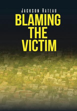 Blaming the Victim