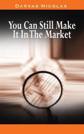 You Can Still Make It In The Market by Nicolas Darvas (the author of How I Made $2000000 In The Stock Market)