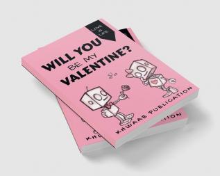 Will You Be My Valentine? : LOVE IS LIFE