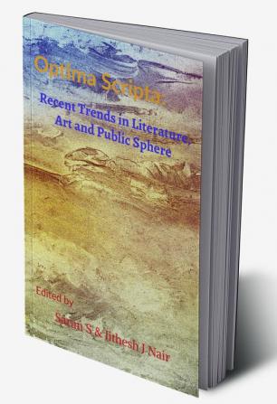 Optima Scripta:Recent Trends in Literature Art and Public Sphere