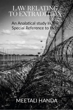 Law Relating To The Extradition : An Analatical Study In The Special Reference To India