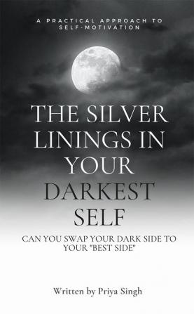 The Silver Linings In Your Darkest Self