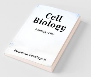 Cell Biology : A Design Of Life