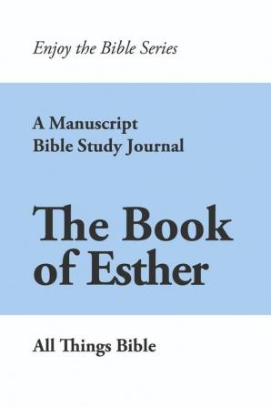 The Book of Esther : A Manuscript Bible Study Journal