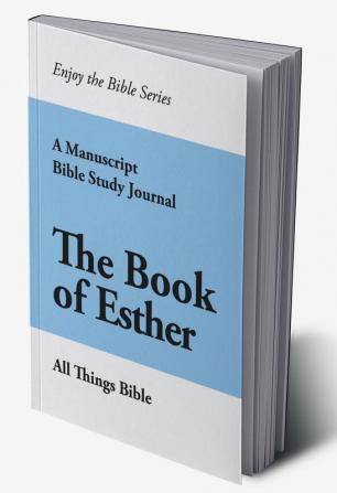 The Book of Esther : A Manuscript Bible Study Journal