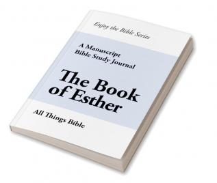 The Book of Esther : A Manuscript Bible Study Journal