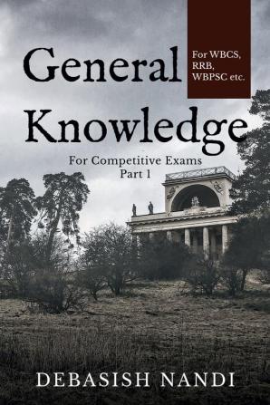 General Knowledge : For Competitive Exams Part 1