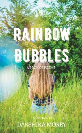 Rainbow Bubbles : A Book of Poems