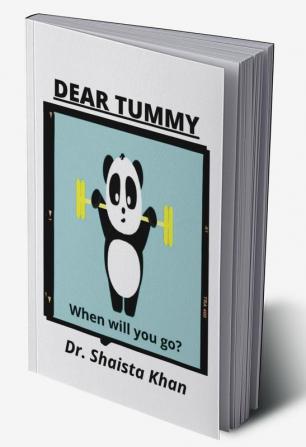 Dear Tummy : When will you go?