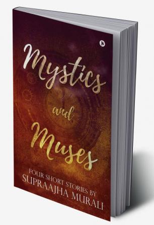 Mystics and Muses : Four Short Stories by