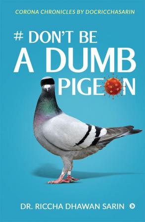 # Don’t be a dumb pigeon : Corona Chronicles by Docricchasarin