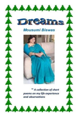 DREAMS : A collection of short poems on my life experiences and observations