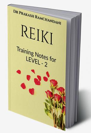 REIKI : Training Notes for LEVEL - 2