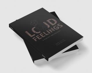 Loud Feelings : A Poetry Anthology