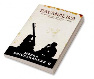 Ragamalika : An Anthology of Raga-Based Short Stories