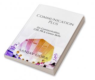 Communication Plus : On Communication CSR PR &amp; Career Skills