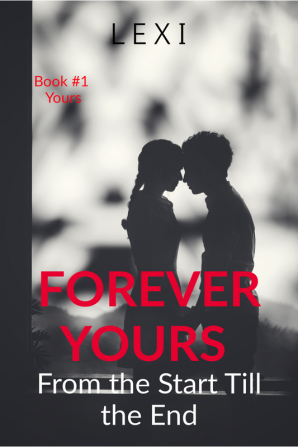 Forever Yours : From the Start Till the End