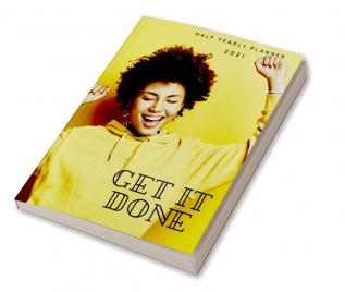 Get It Done : Half Yearly Planner 2021