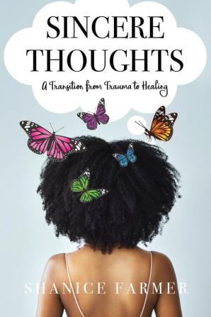 Sincere Thoughts: A Transition from Trauma to Healing