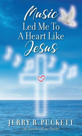 Music Led Me To A Heart Like Jesus