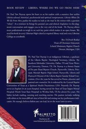 Liberia: Where Do We Go From Here?: A Political Sociological Educational and Spiritual Review of the Liberian People