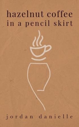 Hazelnut Coffee in a Pencil Skirt