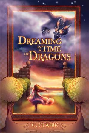 Dreaming in a Time of Dragons: 1 (Aerie)