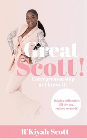 Great Scott! Entrepreneurship as I Know It