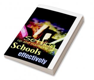 SETTING UP AND MANAGING SCHOOLS EFFECTIVELY