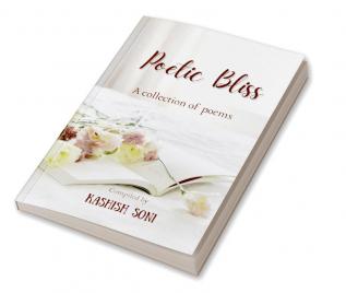 Poetic Bliss : A Collection of Poems