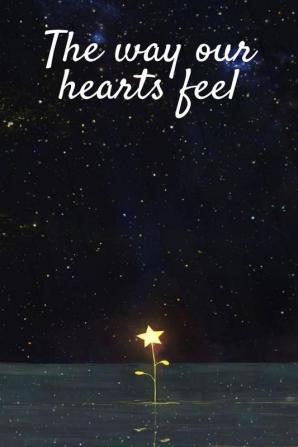 The way our hearts feel