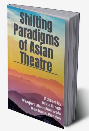 Shifting Paradigms of Asian Theatre