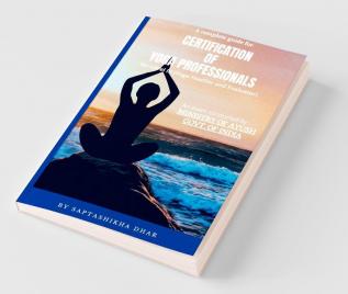 A Complete Guide For Certification Of Yoga Professionals For Level Iii (Yoga Teacher And Evaluator)