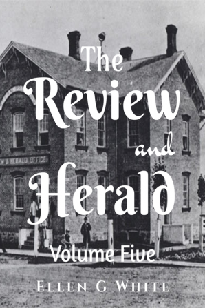 The Review and Herald (Volume Five)