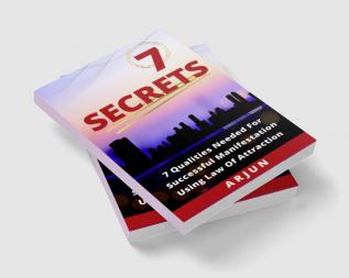 7 Secrets : 7 Qualities needed for successful manifestation using 'Law Of Attraction'