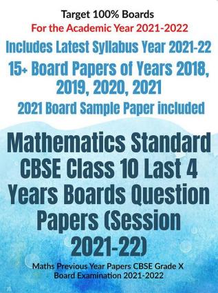 Mathematics Standard Cbse Class 10 Last 4 Years Boards Question Papers (Session 2021-22): Maths Previous Year Papers Cbse Grade X Board Examination 2021-2022