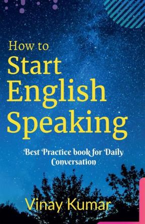 How To Start English Speaking Best Practice For Daily Conversation