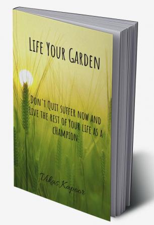 Life Your Garden : Inspirational thoughts in order to be successful Entrepreneur