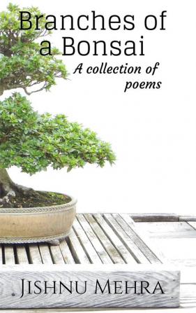 Branches Of A Bonsai : A collection of poems