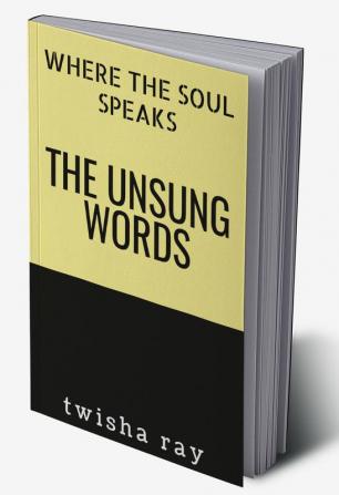 The Unsung Words : when the soul speaks