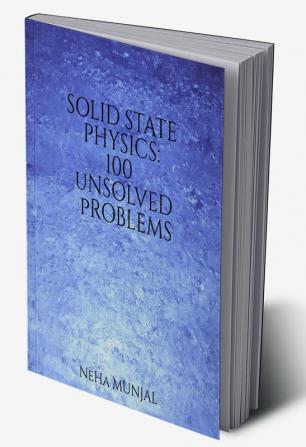 Solid State Physics: 100 Unsolved Problems