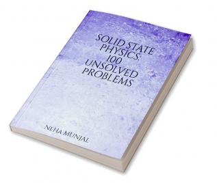 Solid State Physics: 100 Unsolved Problems