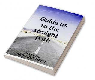 Guide us to the straight path